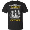 A Man Who Listens To Queen And Was Born In October T-Shirts, Hoodie, Tank 1