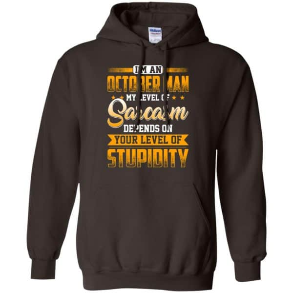 I’m An October Man My Level Of Sarcasm Depends On Your Level Of Stupidity T-Shirts, Hoodie, Tank Apparel 11