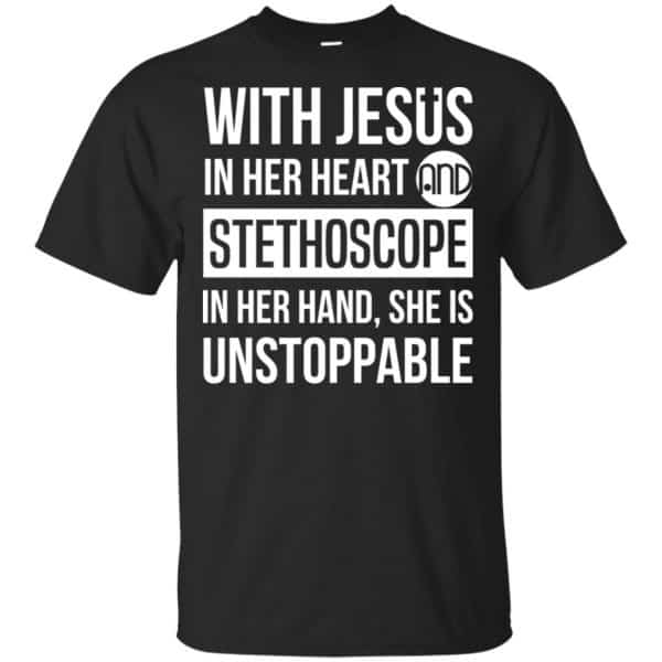 With Jesus In Her Heart And Stethoscope In Her Hand She Is Unstoppable T-Shirts, Hoodie, Tank 3