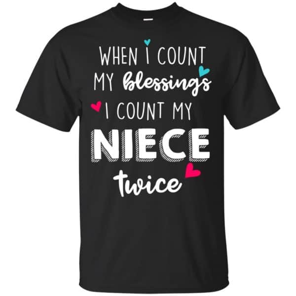 When I Count My Blessings I Count My Niece Twice T-Shirts, Hoodie, Tank 3