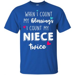 When I Count My Blessings I Count My Niece Twice T-Shirts, Hoodie, Tank 16