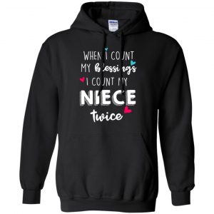When I Count My Blessings I Count My Niece Twice T-Shirts, Hoodie, Tank 18