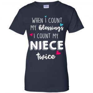 When I Count My Blessings I Count My Niece Twice T-Shirts, Hoodie, Tank 24