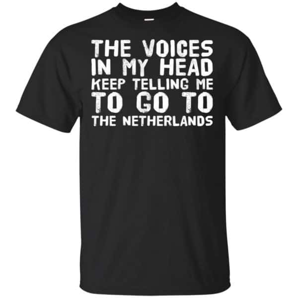 The Voice In My Head Keep Telling Me To Go To The Netherlands T-Shirts, Hoodie, Tank 3