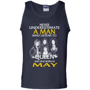 A Man Who Listens To Queen And Was Born In May T-Shirts, Hoodie, Tank 25