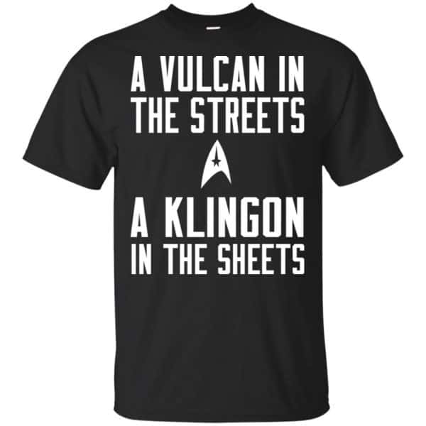 Star Trek: A Vulcan In The Streets A Klingon In The Sheets T-Shirts, Hoodie, Tank 3