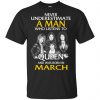 A Man Who Listens To Queen And Was Born In March T-Shirts, Hoodie, Tank 1