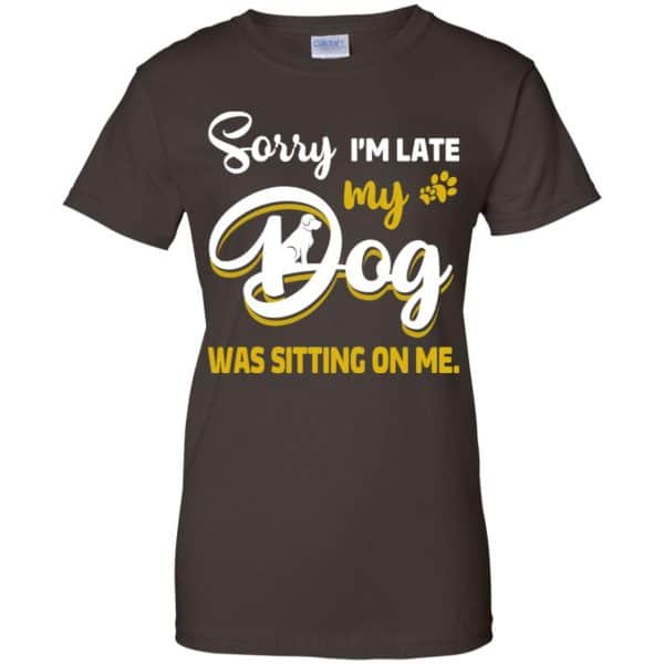 Sorry I'm Late My Dog Was Sitting On Me T-Shirts, Hoodie, Tank 12