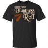 Sorry For My Bluntness That's Just How I Roll T-Shirts, Hoodie, Tank 2 Sorry For My Bluntness That's Just How I Roll T-Shirts, Hoodie, Tank 2