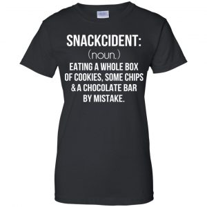 Snackcident Noun: Eating A Whole Box Of Cookies Some Chips And A Chocolate Bar By Mistake T-Shirts, Hoodie, Tank 22 Snackcident Noun: Eating A Whole Box Of Cookies Some Chips And A Chocolate Bar By Mistake T-Shirts, Hoodie, Tank 22