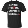 Six Wings, Fried Hard, Salt Pepper Mild Sauce T-Shirts, Hoodie, Tank 1