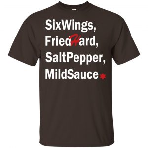 Six Wings, Fried Hard, Salt Pepper Mild Sauce T-Shirts, Hoodie, Tank Apparel 2