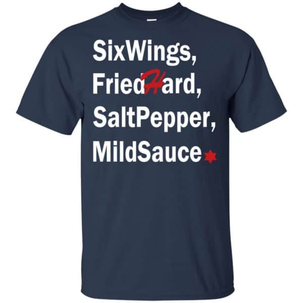 Six Wings, Fried Hard, Salt Pepper Mild Sauce T-Shirts, Hoodie, Tank Apparel 6