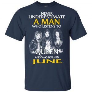 A Man Who Listens To Queen And Was Born In June T-Shirts, Hoodie, Tank 16