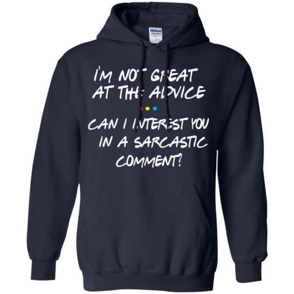 Friends: I’m Not Great At The Advice Can I Interest You In A Sarcastic Comment T-Shirts, Hoodie, Tank Apparel 8