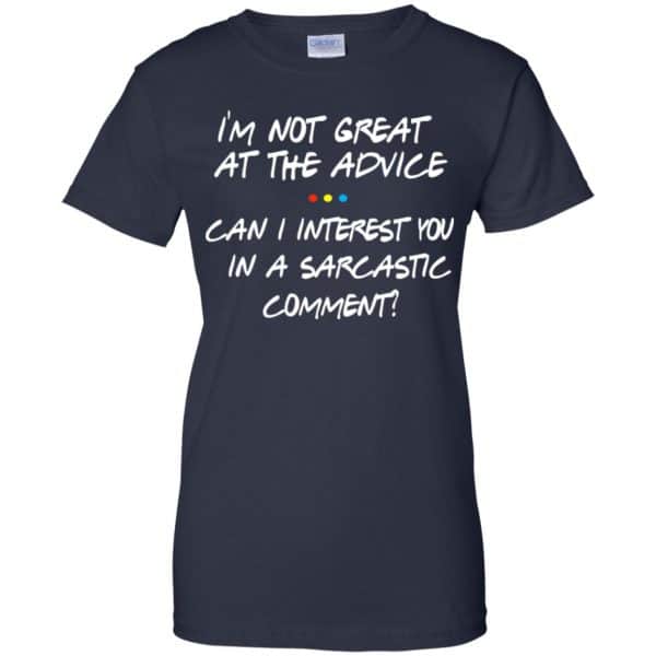 Friends: I’m Not Great At The Advice Can I Interest You In A Sarcastic Comment T-Shirts, Hoodie, Tank Apparel 13