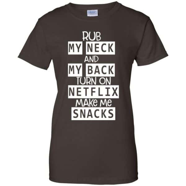 Rub My Neck And My Back Turn On Netflix Make Me Snacks T-Shirts, Hoodie, Tank 12