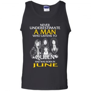 A Man Who Listens To Queen And Was Born In June T-Shirts, Hoodie, Tank 24