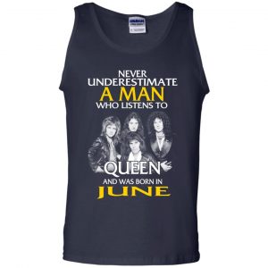 A Man Who Listens To Queen And Was Born In June T-Shirts, Hoodie, Tank 25