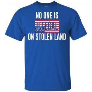 No One Is Illegal On Stolen Land T-Shirts, Hoodie, Tank 16