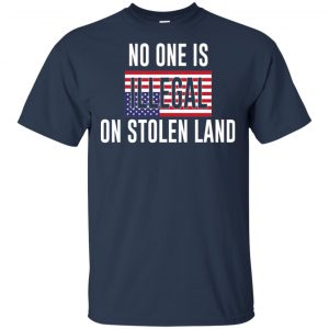No One Is Illegal On Stolen Land T-Shirts, Hoodie, Tank 17