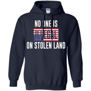 No One Is Illegal On Stolen Land T-Shirts, Hoodie, Tank 19