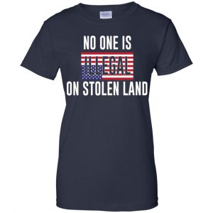 No One Is Illegal On Stolen Land T-Shirts, Hoodie, Tank 24