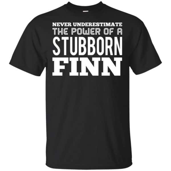 Never Underestimate The Power Of A Stubborn Finn T-Shirts, Hoodie, Tank 3