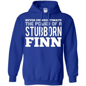 Never Underestimate The Power Of A Stubborn Finn T-Shirts, Hoodie, Tank 21 Never Underestimate The Power Of A Stubborn Finn T-Shirts, Hoodie, Tank 21