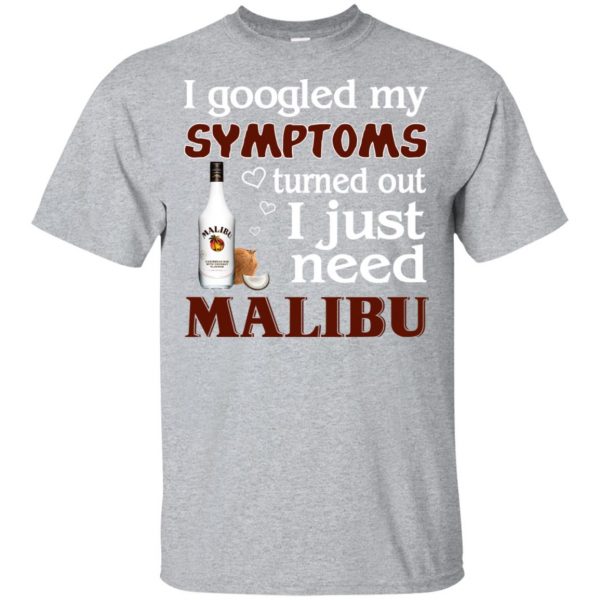 I Googled My Symptoms Turned Out I Just Need Malibu T-Shirts, Hoodie, Tank 3