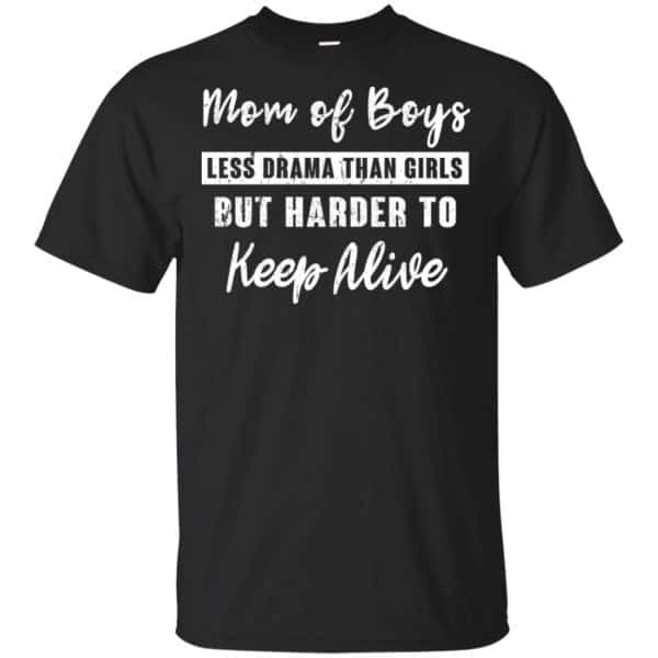 Mom Of Boys Less Drama Than Girls But Harder To Keep Alive T-Shirts, Hoodie, Tank 3