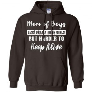 Mom Of Boys Less Drama Than Girls But Harder To Keep Alive T-Shirts, Hoodie, Tank 20