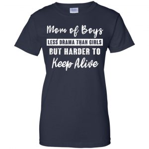 Mom Of Boys Less Drama Than Girls But Harder To Keep Alive T-Shirts, Hoodie, Tank 24