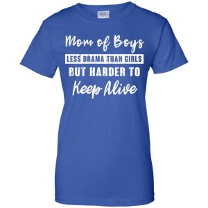Mom Of Boys Less Drama Than Girls But Harder To Keep Alive T-Shirts, Hoodie, Tank 25
