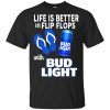 Life Is Better In Flip Flops With Bud Light T-Shirts, Hoodie, Tank 1