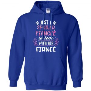 Just A Spoiled Fiancee' In Love With Her Fiance T-Shirts, Hoodie, Tank 21