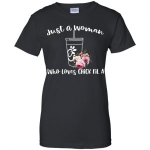 Just A Woman Who Loves Chick Fil A T-Shirts, Hoodie, Tank 22