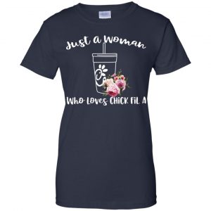 Just A Woman Who Loves Chick Fil A T-Shirts, Hoodie, Tank 24