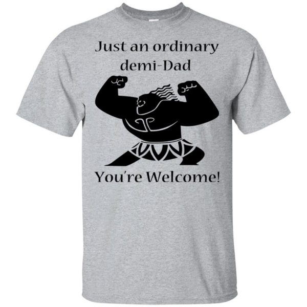 Just An Ordinary Demi-Dad You're Welcome T-Shirts, Hoodie, Tank 3