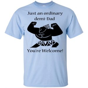 Just An Ordinary Demi-Dad You're Welcome T-Shirts, Hoodie, Tank 8