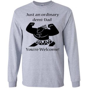 Just An Ordinary Demi-Dad You're Welcome T-Shirts, Hoodie, Tank 9
