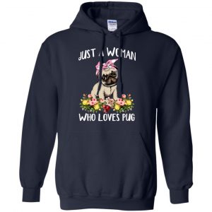 Pug Lovers: Just A Woman Who Loves Pug T-Shirts, Hoodie, Tank 19