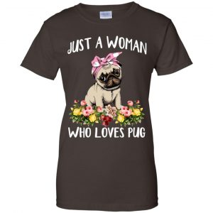 Pug Lovers: Just A Woman Who Loves Pug T-Shirts, Hoodie, Tank 23