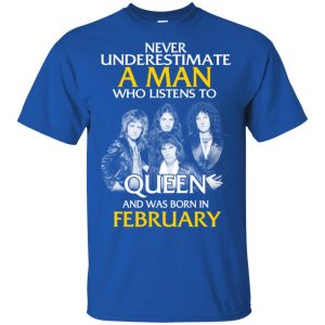 A Man Who Listens To Queen And Was Born In February T-Shirts, Hoodie, Tank 15