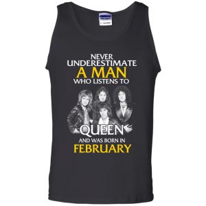 A Man Who Listens To Queen And Was Born In February T-Shirts, Hoodie, Tank 24