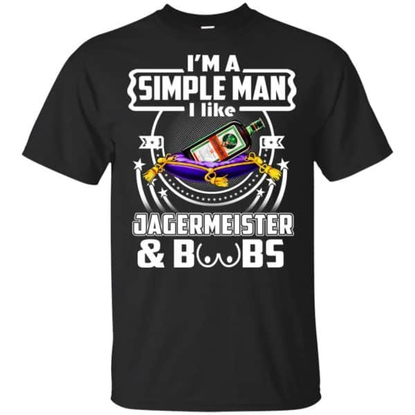 I'm A Simple Man I Like Jagermeister And Boobs T-Shirts, Hoodie, Tank 3