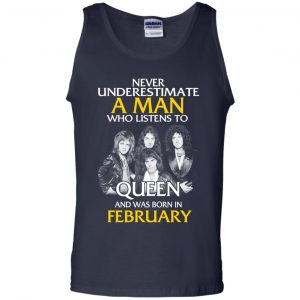 A Man Who Listens To Queen And Was Born In February T-Shirts, Hoodie, Tank 25