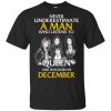 A Man Who Listens To Queen And Was Born In December T-Shirts, Hoodie, Tank 1