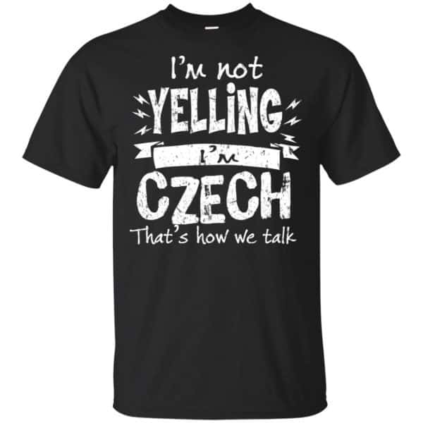 I'm Not Yelling I'm Czech That's How We Talk T-Shirts, Hoodie, Tank 3