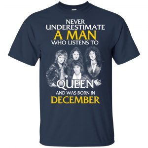 A Man Who Listens To Queen And Was Born In December T-Shirts, Hoodie, Tank 16